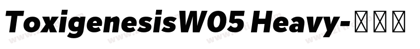 ToxigenesisW05 Heavy字体转换